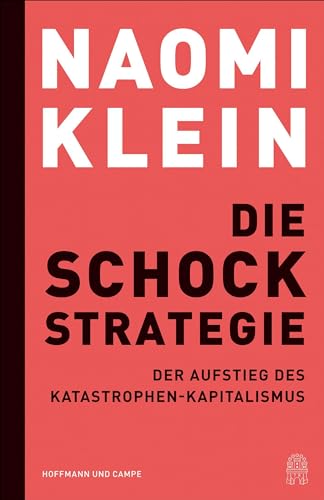 Die Schock-Strategie: Der Aufstieg des Katastrophen-Kapitalismus von HOFFMANN UND CAMPE VERLAG GmbH